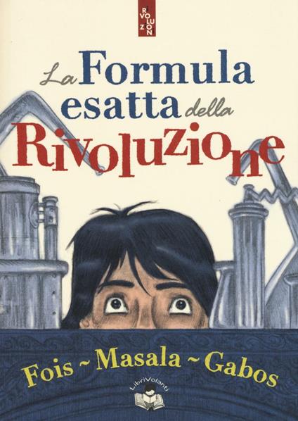 La formula esatta della rivoluzione - Marcello Fois,Alberto Masala - copertina