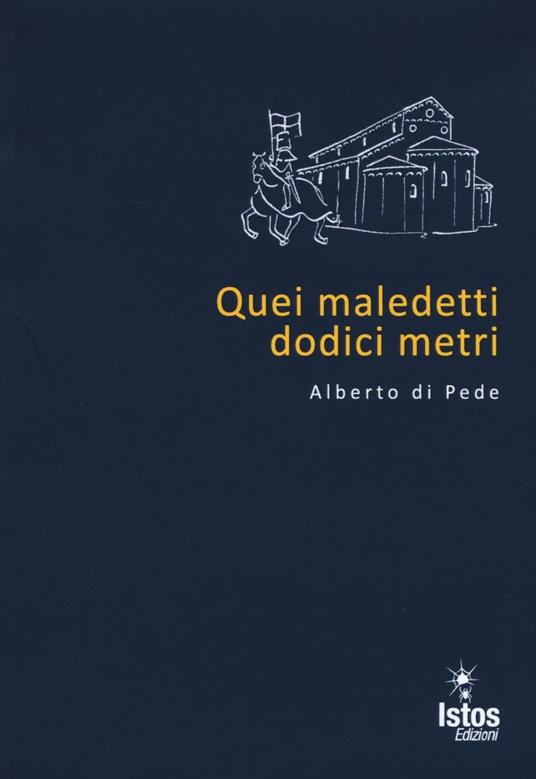 Quei maledetti dodici metri - Alberto Di Pede - copertina