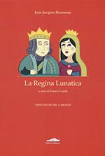 La regina lunatica. Testo francese a fronte