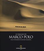 Il viaggio di Marco Polo nelle fotografie di Michael Yamashita. Ediz. illustrata