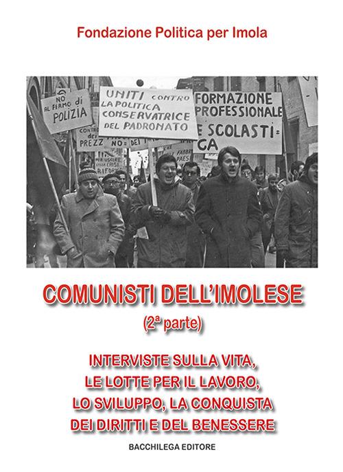 Comunisti dell'imolese. Interviste sulla vita, le lotte per il lavoro, lo sviluppo, la conquista dei diritti e del benessere. Parte seconda. Con DVD. Vol. 2 - copertina