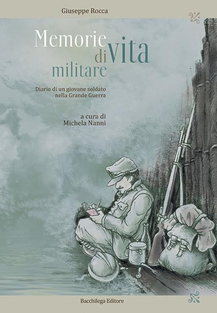 Memorie di vita militare. Diario di un giovane soldato nella grande guerra - Giuseppe Rocca - copertina