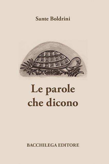 Le parole che dicono. Pensieri per aforismi - Sante Boldrini - copertina