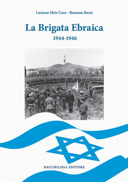 La Brigata Ebraica. 1944-1946 - Luciano Meir Caro,Romano Rossi - copertina
