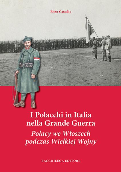 I Polacchi in Italia nella grande guerra. Ediz. italiana e polacca - Enzo Casadio - copertina