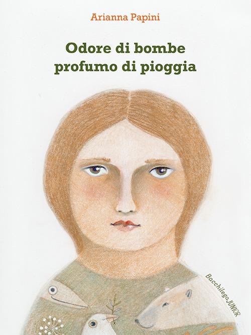 Odore di bombe profumo di pioggia - Arianna Papini - copertina