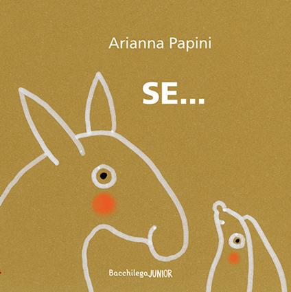 Se.... Ediz. a colori - Arianna Papini - copertina