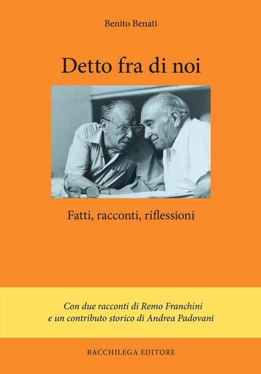 Detto fra noi. Fatti, racconti, riflessioni - Benito Benati - copertina