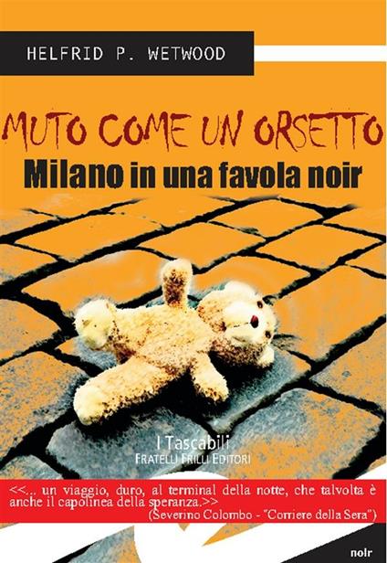 Muto come un orsetto. Milano in una favola noir - Helfrid P. Wetwood - ebook