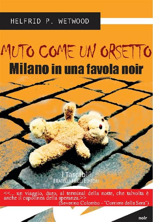 Muto come un orsetto. Milano in una favola noir - Helfrid P. Wetwood - ebook