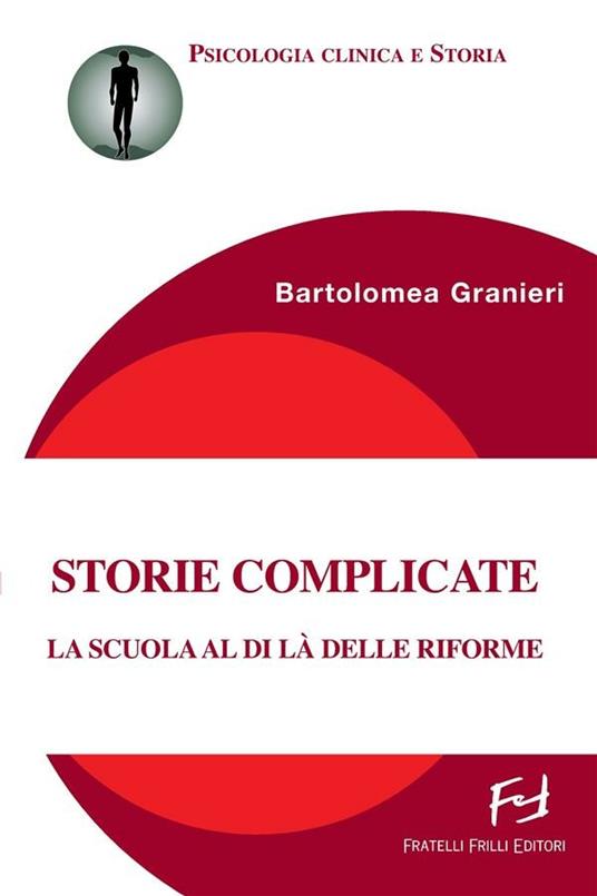 Storie complicate. La scuola al di là delle riforme - Bartolomea Granieri - ebook