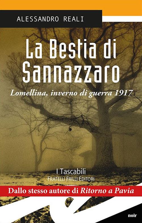La bestia di Sannazzaro. Lomellina, inverno di guerra 1917 - Alessandro Reali - copertina