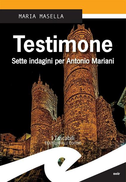 Testimone. Sette indagini per Antonio Mariani - Maria Masella - ebook
