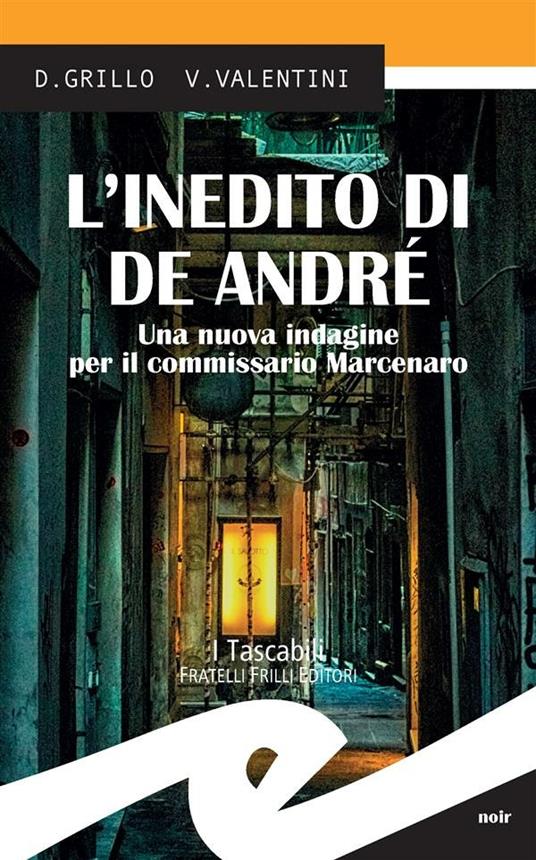 L' inedito di De André. Una nuova indagine per il commissario Marcenaro - Daniele Grillo,Valeria Valentini - ebook