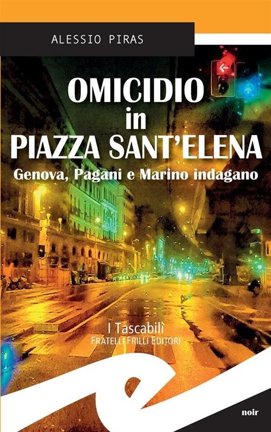 Omicidio in Piazza Sant'Elena. Genova, Pagani e Marino indagano - Alessio Piras - ebook
