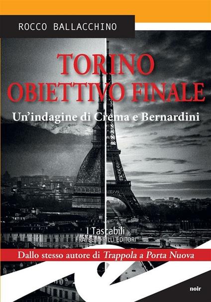 Torino obiettivo finale. Un'indagine di Crema e Bernardini - Rocco Ballacchino - ebook