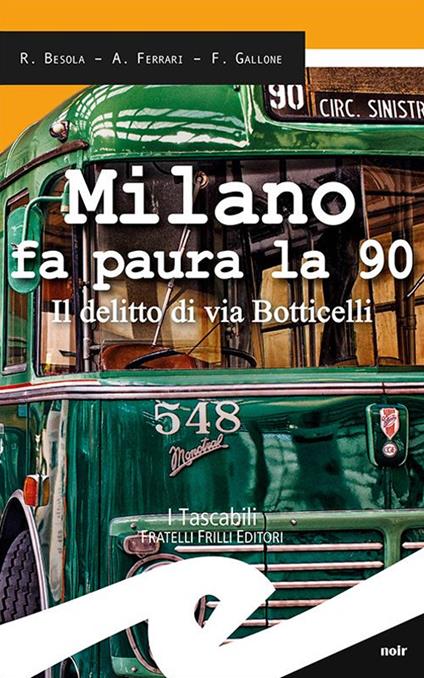Milano fa paura la 90. Il delitto di via Botticelli - Riccardo Besola,Andrea Ferrari,Francesco Gallone - copertina