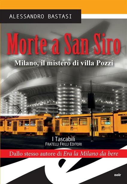 Morte a San Siro. Milano, il mistero di villa Pozzi - Alessandro Bastasi - ebook