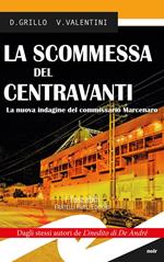 La scommessa del centravanti. La nuova indagine del commissario Marcenaro