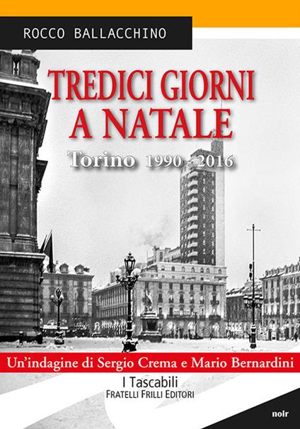Tredici giorni a Natale. Torino 1990-2016 - Rocco Ballacchino - copertina