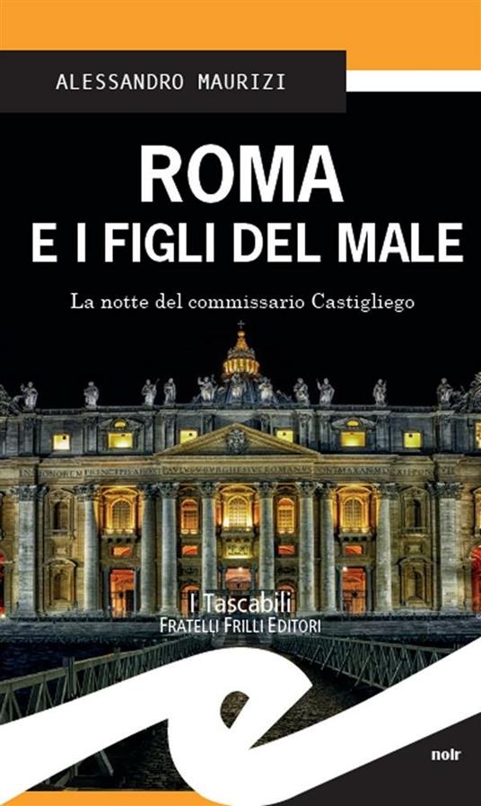 Roma e i figli del male. La notte del commissario Castigliego - Alessandro Maurizi - ebook