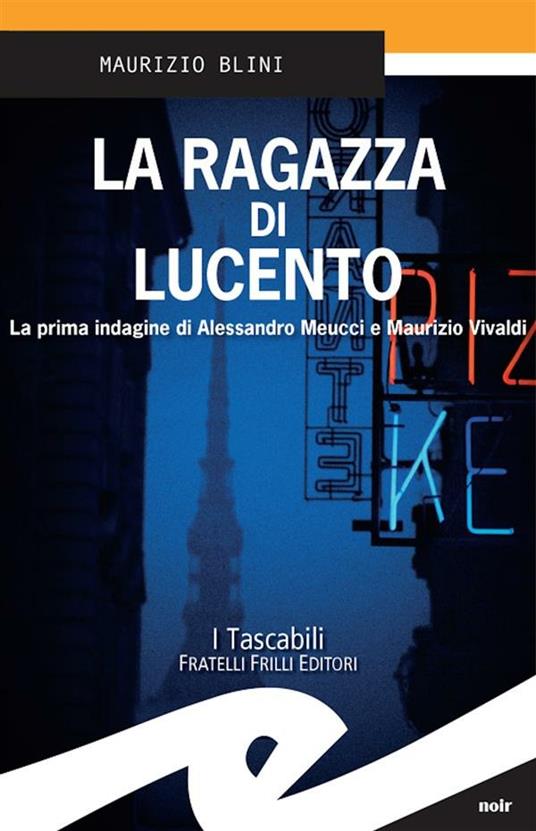 La ragazza di Lucento. La prima indagine di Alessandro Meucci e Maurizio Vivaldi - Maurizio Blini - ebook
