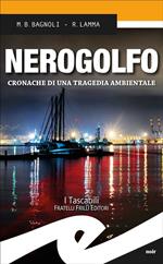 Nerogolfo. Cronache di una tragedia ambientale