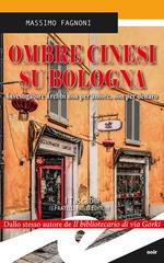 Ombre cinesi su Bologna. Investigatore Trebbi non per amore, non per denaro