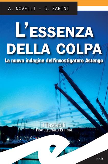 L' essenza della colpa. La nuova indagine dell'investigatore Astengo - Andrea Novelli,Gianpaolo Zarini - ebook