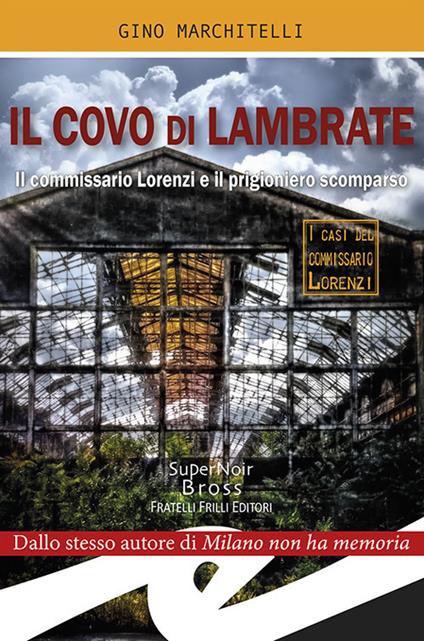 Il covo di Lambrate. Il commissario Lorenzi e il prigioniero scomparso - Gino Marchitelli - copertina