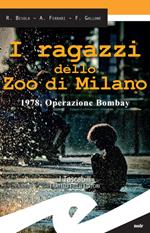 I ragazzi dello zoo di Milano. 1978, operazione Bombay