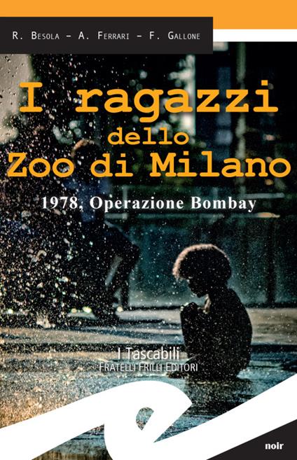 I ragazzi dello zoo di Milano. 1978, operazione Bombay - Riccardo Besola,Andrea Ferrari,Francesco Gallone - ebook