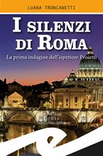I silenzi di Roma. La prima indagine dell'ispettore Proietti
