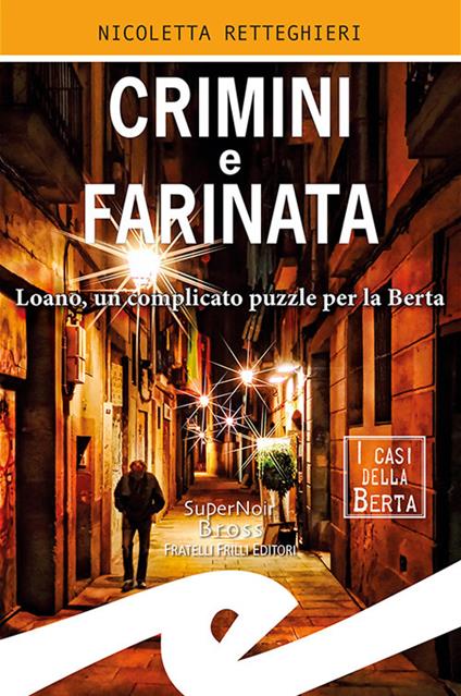 Crimini e farinata. Loano, un complicato puzzle per la Berta - Nicoletta Retteghieri - copertina
