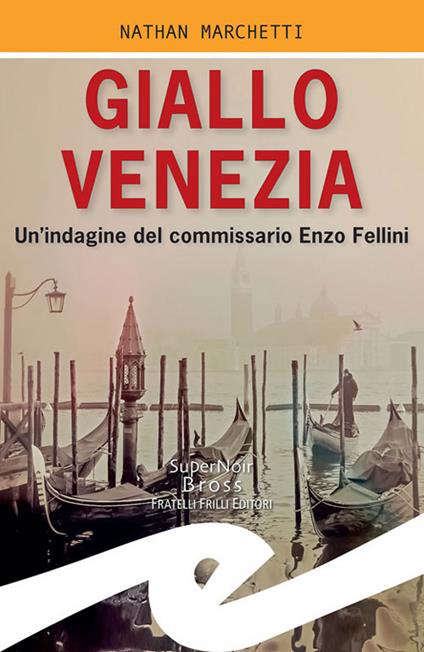 Giallo Venezia. Un'indagine del commissario Enzo Fellini - Nathan Marchetti - ebook