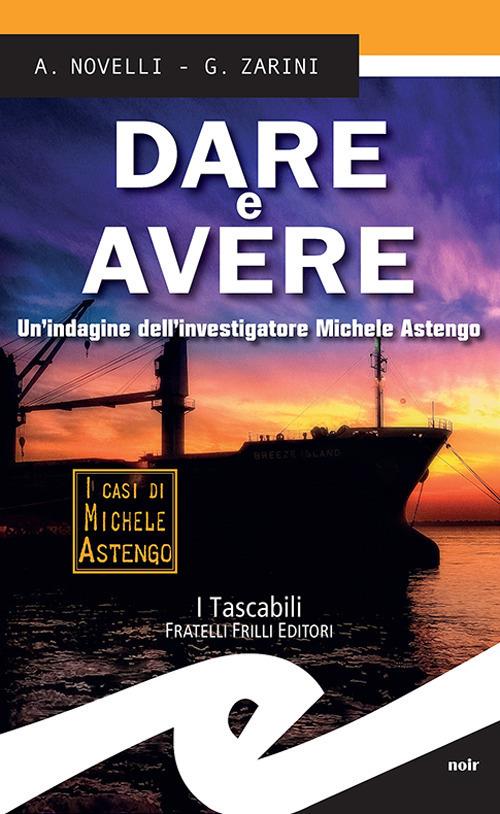 Dare e avere. Un'indagine dell'investigatore Michele Astengo - Andrea Novelli,Gianpaolo Zarini - ebook