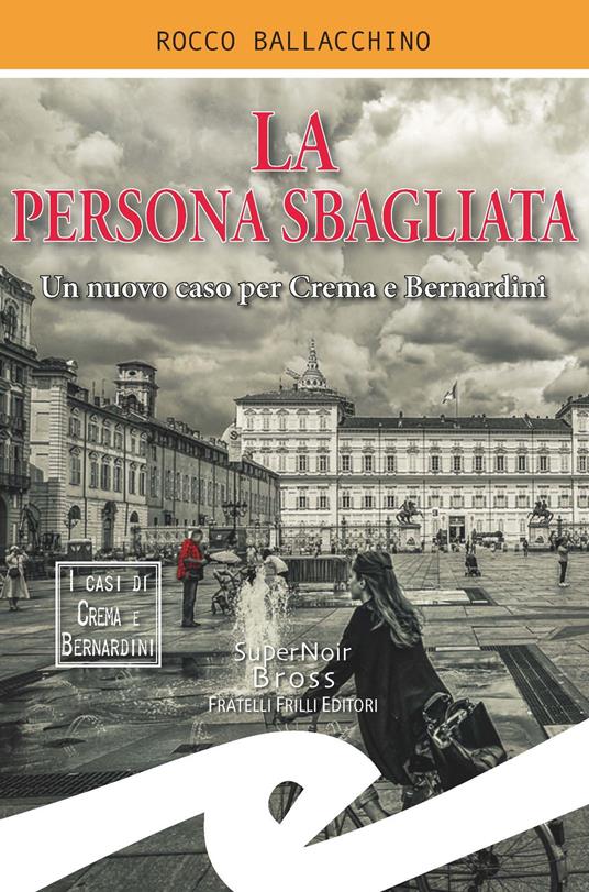 La persona sbagliata. Un nuovo caso per Crema e Bernardini - Rocco Ballacchino - copertina