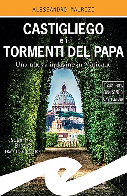 Castigliego e i tormenti del Papa. Una nuova indagine in Vaticano - Alessandro Maurizi - ebook
