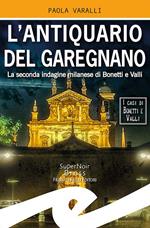 L' antiquario del Garegnano. La seconda indagine milanese di Bonetti e Valli