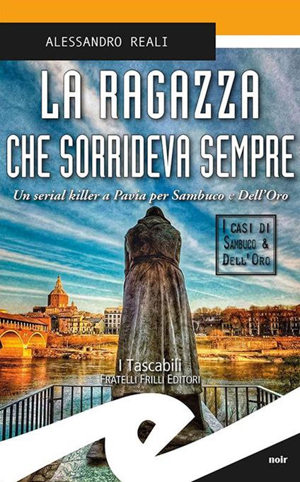 La ragazza che sorrideva sempre. Un serial killer a Pavia per Sambuco e Dell'Oro - Alessandro Reali - copertina