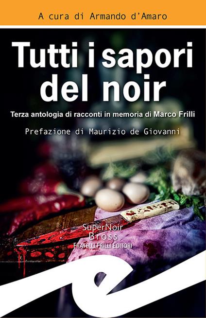 Tutti i sapori del noir - Armando d'Amaro,Maurizio De Giovanni - ebook