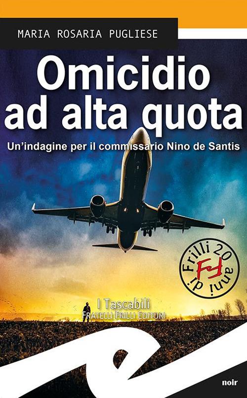 Omicidio ad alta quota. Un indagine per il commissario Nino de Santis - Maria Rosaria Pugliese - copertina