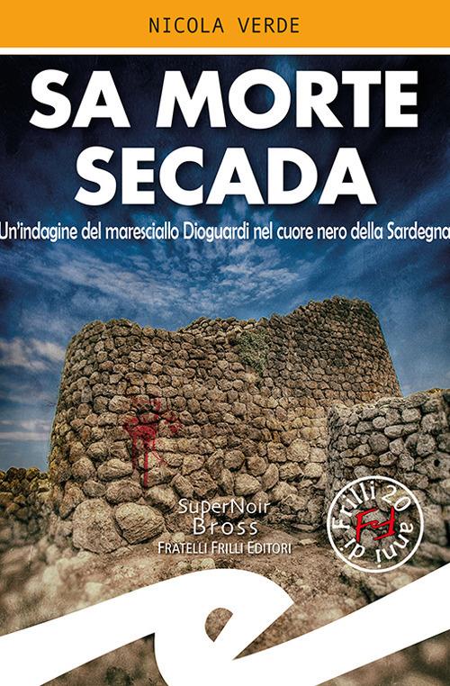 Sa morte secada. Un'indagine del maresciallo Dioguardi nel cuore nero della Sardegna - Nicola Verde - copertina