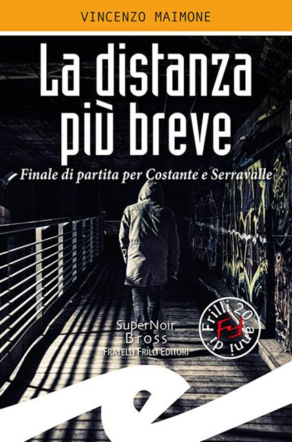 La distanza più breve. Finale di partita per Costante e Serravalle - Vincenzo Maimone - ebook