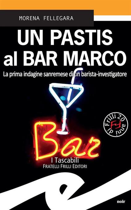 Un pastis al Bar Marco. La prima indagine sanremese di un barista-investigatore - Morena Fellegara - ebook