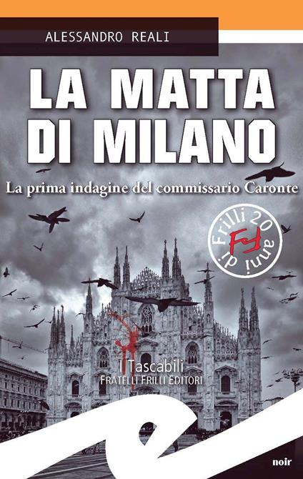 La matta di Milano. La prima indagine del commissario Caronte - Alessandro Reali - copertina