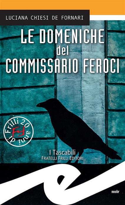 Le domeniche del commissario Feroci - Luciana Chiesi De Fornari - ebook