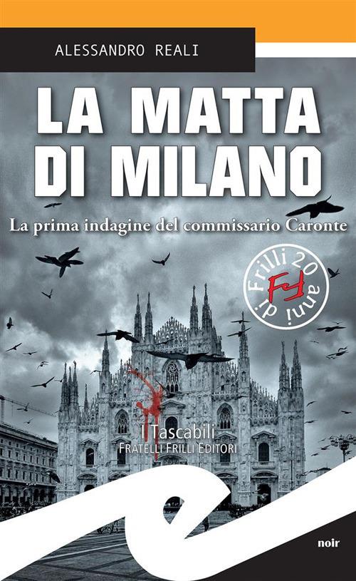 La matta di Milano. La prima indagine del commissario Caronte - Alessandro Reali - ebook