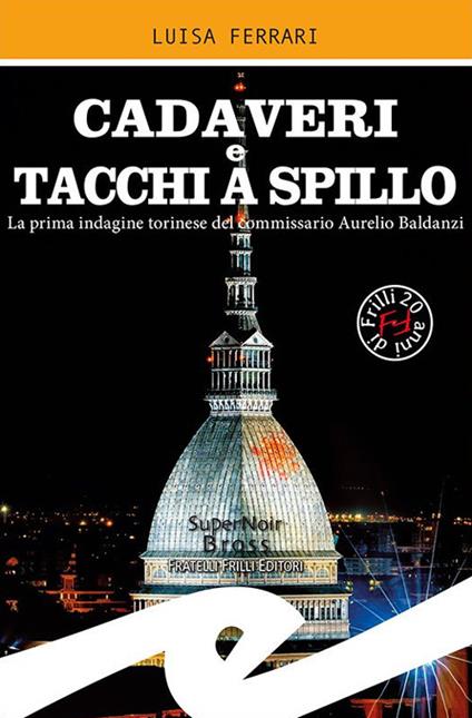 Cadaveri e tacchi a spillo. La prima indagine torinese del commissario Aurelio Baldanzi - Luisa Ferrari - copertina