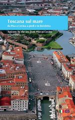 Toscana sul mare da Pisa a Cecina a piedi e in bicicletta. Ediz. italiana e inglese